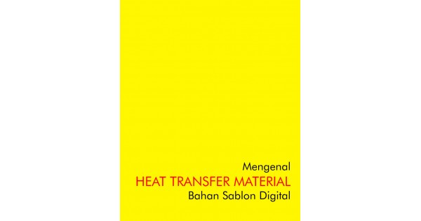 Mengenal Heat Transfer Material Media Sablon Digital